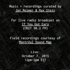 CKUT If You Got Ears Residency – Montréal Sound Map Soundtracks I — Jen Reimer & Max Stein